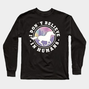 I Don´t Believe In Humans Funny Unicorn Long Sleeve T-Shirt